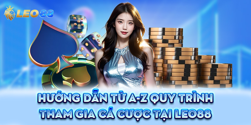 Hướng dẫn tân thủ từ A-Z quy trình tham gia cá cược